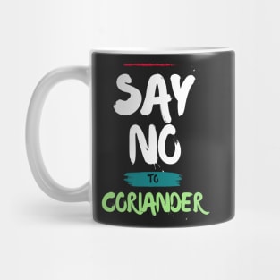 Say No To Coriander Funny Gift For Anti Coriander Club Mug